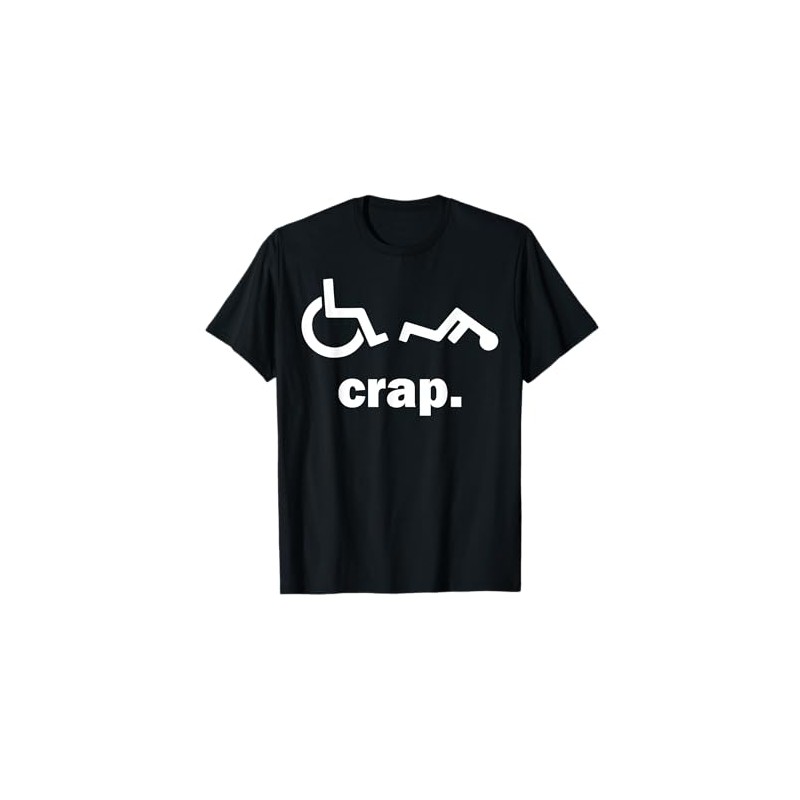 Crap Funny Wheelchair T-Shirt