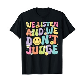 Groovy We Listen and We Don't Judge Funny Judge T-Shirt