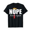 Nope Never Again Funny Trump Hair T-Shirt