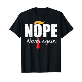 Nope Never Again Funny Trump Hair T-Shirt