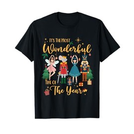 It's The Most Wonderful Time Of The Year Nutcracker Ballet T-Shirt
