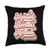 Mental Health Matters Inspirational Quote Wellbeing Throw Pillow