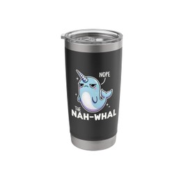 Nah Whal Funny Nope I'm Not Doing That Cute Kawaii Narwhal Stainless Steel Insulated Tumbler