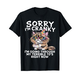 Sorry I'm Cranky I'm Going Through My Terrible 70’s T-Shirt