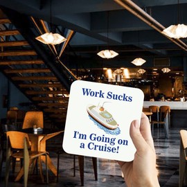CS643 Work Sucks: I'm Going on a Cruise! Novelty Funny Coffee Tea Drink Gift Glossy MDF Wooden Coaster