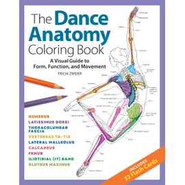 The Dance Anatomy Coloring Book: A Visual Guide to Form, Function, and Movement (Anatomy Coloring Books)