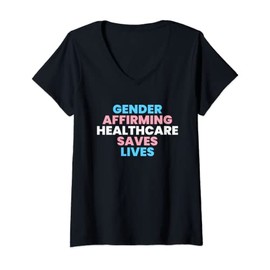 Womens Gender Affirming Healthcare Saves Lives - Trans Pride V-Neck T-Shirt