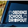 Obedience School Dropout Dog Decal Sticker for Car Window 8.0