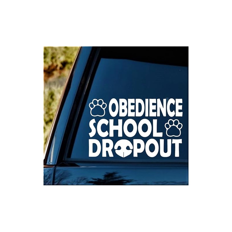 Obedience School Dropout Dog Decal Sticker for Car Window 8.0