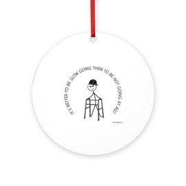 CafePress Slow Going Walker 1 Round 4" MDF Holiday Ornament
