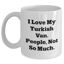 Spring Pet Products Turkish Van Cat Lover Funny Gifts for Him and Her - I Love My Turkish Van People Not So Much White 11oz or 15oz Ceramic Coffee Mugs for Valentine's