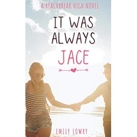 It Was Always Jace: A Sweet YA Romance (Beachbreak High)