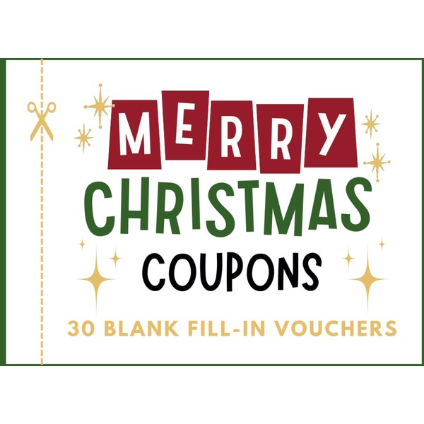 Merry Christmas Coupons – 30 Blank Fill-In Vouchers: For Friends,