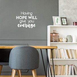 Vinyl Wall Art Decal - Having Hope Will Give You Courage - 16" x 20" - Modern Cute Inspiring Lovely Spiritual Quote Sticker for Home Bedroom Living Room Playroom Office Coffee Shop Decor (White)