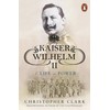 Kaiser Wilhelm II: A Life in Power