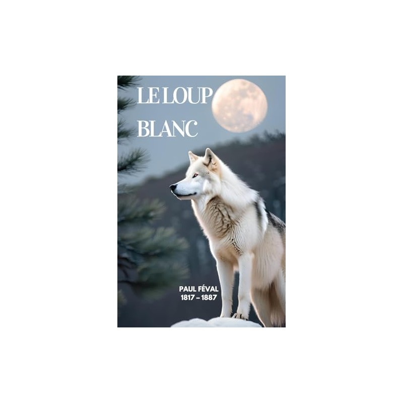 Le loup blanc (Illustré)