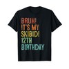 Bruh It's My Skibidi 12th Birthday Gifts 12 Years Old
