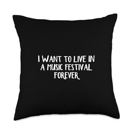 I Want To Live In A Music Festival Forever Throw Pillow