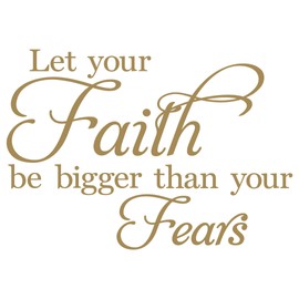Wall Sayings Vinyl Lettering Let Your Faith Be Bigger Than Your Fears Vinyl Lettering Wall Decal Stickers (7'' H x 10'' W, Gold)