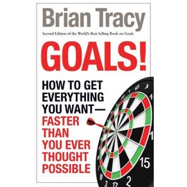 Goals! How To Get Everything You Want Faster Than You Ever Thought Possible