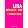 Lisa, raconte-moi ton histoire
