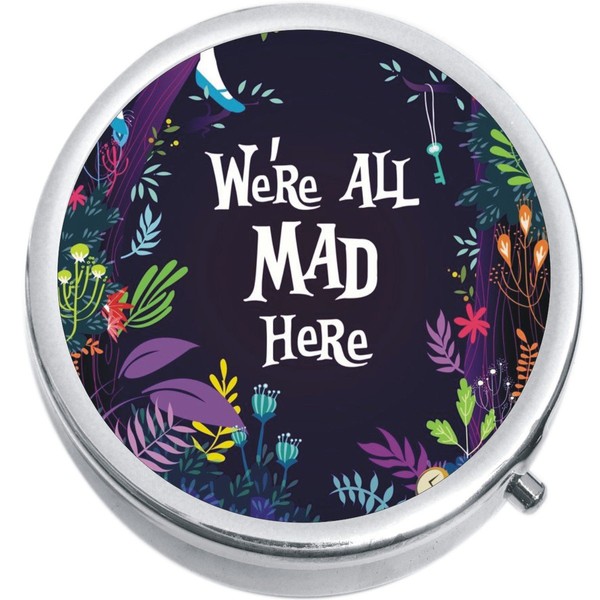 We are All Mad Here Alice Wonderland Medicine Pill Box - Portable Pillbox case fits in Purse or Pocket