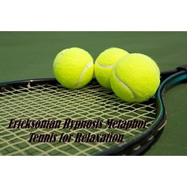 Anxiety-Depression Release Hypnosis CD Tennis for Relaxation Ericksonian Metaphor Reduces Anxiety to Promote Peace & Relaxation