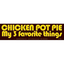 Chicken Pot Pie, My 3 Favorite Things - Magnetic Bumper Sticker / Decal Magnet (11.5" X 3")