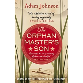 The Orphan Master's Son: The thrilling, Pulitzer Prize-winning coming-of-age novel set in North Korea