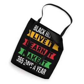 Black History Live It Learn It Make It 365 Days A Year BLM Tote Bag