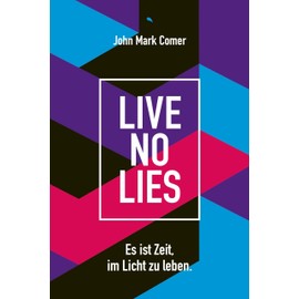 Live No Lies: Es ist Zeit, im Licht zu leben.