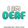 Medium 100mm 'I Am Deaf' Permanent Sticker Decal for Cars/Windows/Bins/Walls