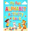 My Fun Alphabet Activity Book