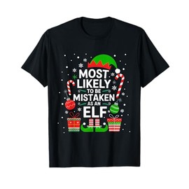 Most Likely To Be Mistaken As An Elf Shirt Family Christmas T-Shirt