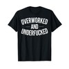 Overworked And Underfucked T-Shirt