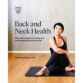 Back and Neck Health: Mayo Clinic Guide to Treating and Preventing Back and Neck Pain