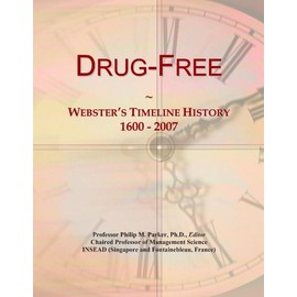 Drug-Free: Webster's Timeline History, 1600 - 2007