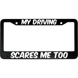 MCMP My Driving Scares Me Too Aluminum Car License Plate Frame