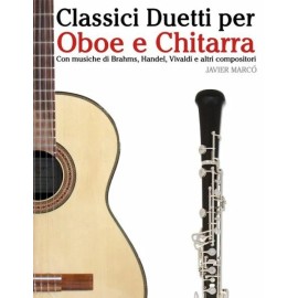 Classici Duetti Per Oboe E Chitarra: Facile Oboe! Con Musiche Di Brahms, Ha...