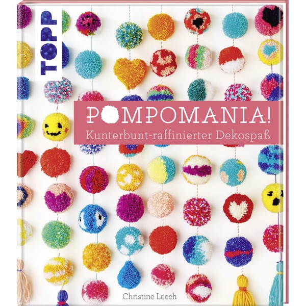 Pompomania!: Kunterbunt-raffinierter Dekospaß