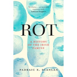 Rot: A History of the Irish Famine