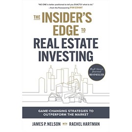 The Insider's Edge to Real Estate Investing: Game-Changing Strategies to Outperform the Market