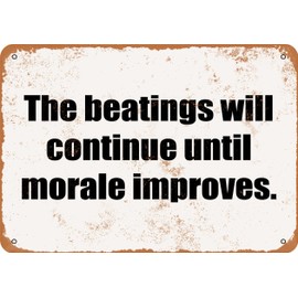 7 x 10 METAL SIGN - The Beatings Will Continue Until Morale Improves - Vintage Rusty Look