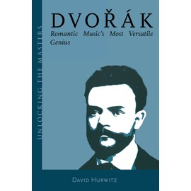 Dvorak: Romantic Music's Most Versatile Genius: 5