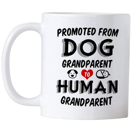 Pregnancy Announcement Gifts for Grandparents. Promoted from Dog Grandparent to Human 11 Ounce Mug. Gift Idea for Baby Reveal to Grandma or Grandpa to Be.
