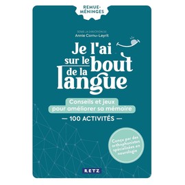 Je l'ai sur le bout de la langue: Conseils et jeux pour améliorer sa mémoire