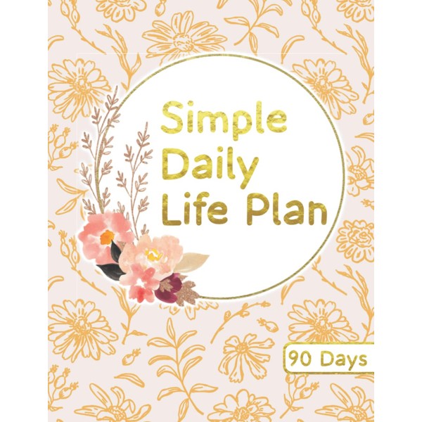 Simple Daily Life Plan (90 Days): 90 Days Productivity Daily