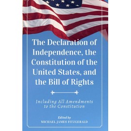 The Declaration of Independence, The Constitution of the United States, and The Bill of Rights