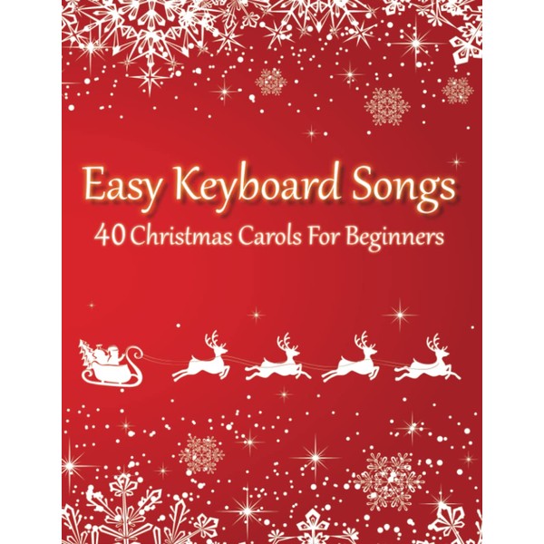 Easy Keyboard Songs - 40 Christmas Carols For Beginners: All