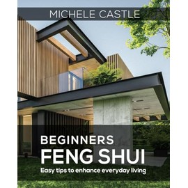 Beginners Feng Shui: Easy Tips to Enhance Everyday Living